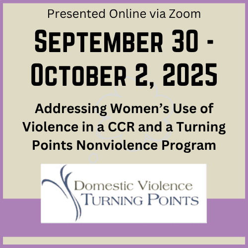 Addressing Women’s Use of Violence in a Women's Nonviolence Program and a Coordinated Community Response (CCR) - Fall 2025